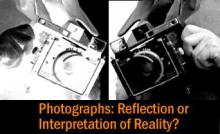 Photographs: Reflection or Interpretation of Reality - January 2013